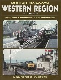 Book cover of British Railways Western Region in Colour for the Modeller and Historian by WATERS, Laurence